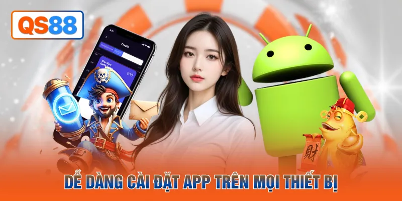 Dễ dàng cài đặt app trên mọi thiết bị 