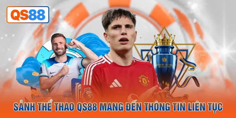 Sảnh thể thao QS88 mang đến thông tin liên tục
